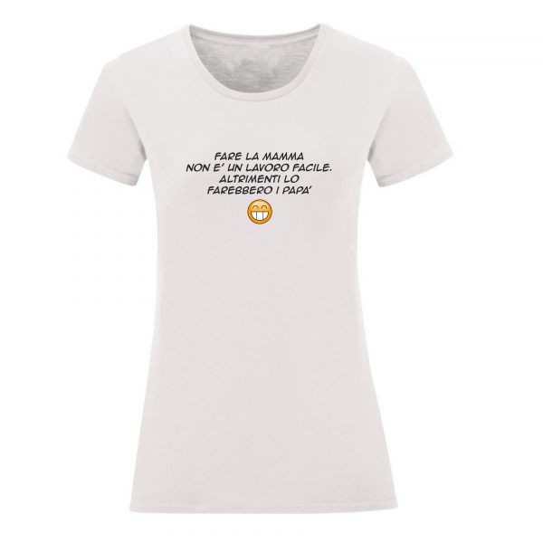 t-shirt fare la mamma non è un lavoro facile altrimenti lo farebbero i papà