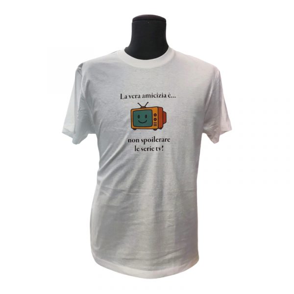 t-shirt sulle serie tv: la vera amicizia è... non spoilerare le serie tv!