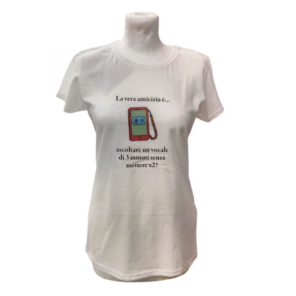 t-shirt amicizia: la vera amicizia è… ascoltare un vocale di 3 minuti senza mettere x2!